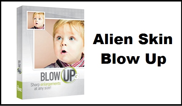 Alien Skin Blow Up Crack Free Download