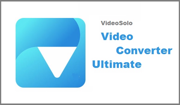 VideoSolo-Video-Converter-Ultimate-Crack