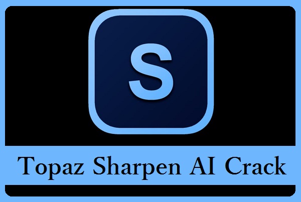 Topaz Sharpen AI Crack Free Download